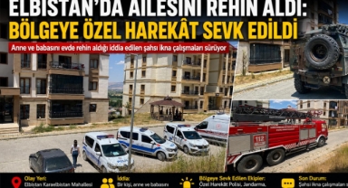 Kahramanmaraş ailesini rehin aldığı iddiası