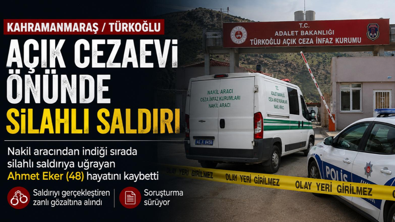 Kahramanmaraş’ta cezaevi önünde silahlı saldırı: 1 kişi hayatını kaybetti