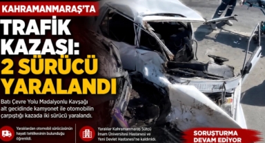 Kahramanmaraş’ta kamyonet ile otomobil çapıştı: 2 yaralı