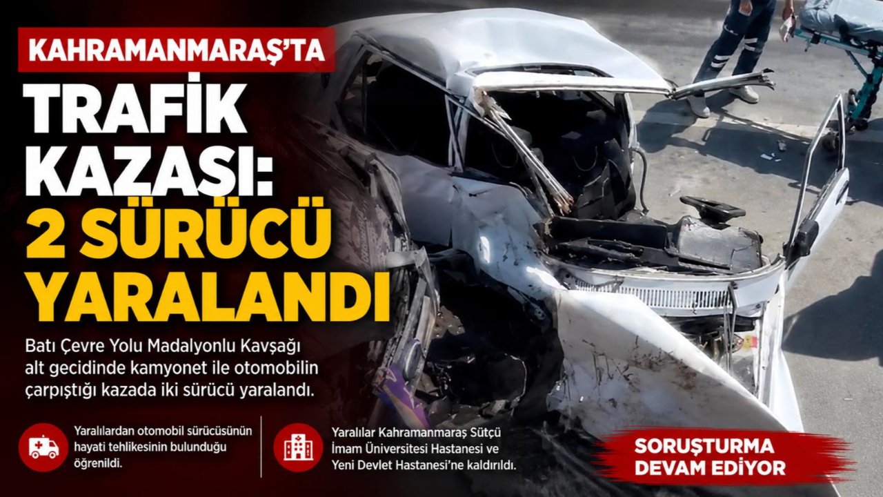 Kahramanmaraş’ta kamyonet ile otomobil çapıştı: 2 yaralı