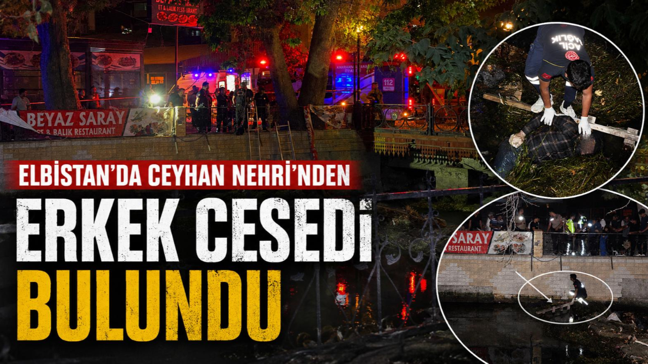 Kahramanmaraş’ta nehirde erkek cesedi bulundu