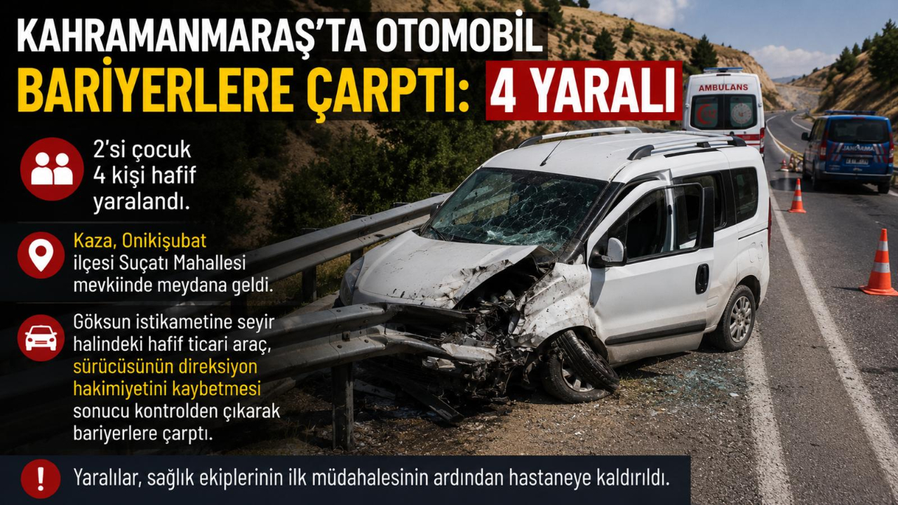 Kahramanmaraş’ta otomobil bariyerlere çarpttı: 4 yaralı
