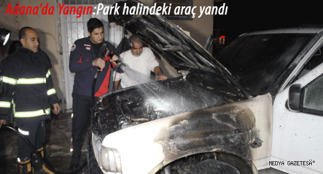 Adana'da park halindeki araç yandı