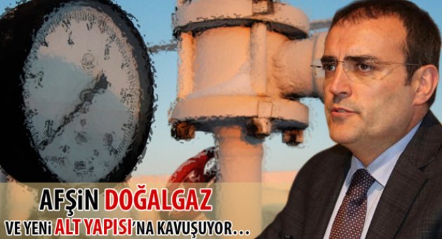 AFŞİN DOĞALGAZ VE YENİ ALT YAPISINA KAVUŞUYOR…