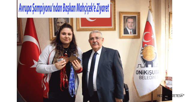 Avrupa Şampiyonu’ndan Başkan Mahçiçek’e Ziyaret