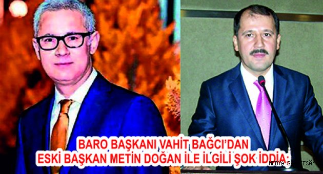 BARO BAŞKANI VAHİT BAĞCI’DAN ESKİ BAŞKAN METİN DOĞAN İLE İLGİLİ ŞOK İDDİA;