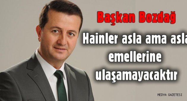 Başkan Bozdoğ: Şehitlerimize Allah'tan rahmet diliyoruz.