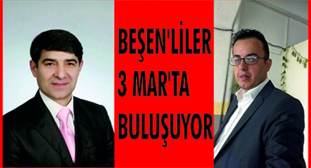 BEŞEN’LİLER 3 MAR’TA BULUŞUYOR