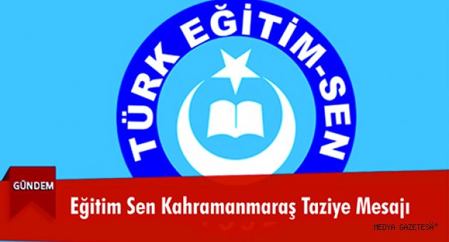 Eğitim Sen Kahramanmaraş Taziye mesajı