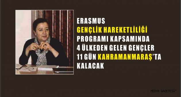 Erasmus Gençlik Hareketliliği Kahramanmaraş’ı Hareketlendirecek