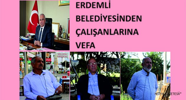 ERDEMLİ BELEDİYESİNDEN ÇALIŞANLARINA VEFA