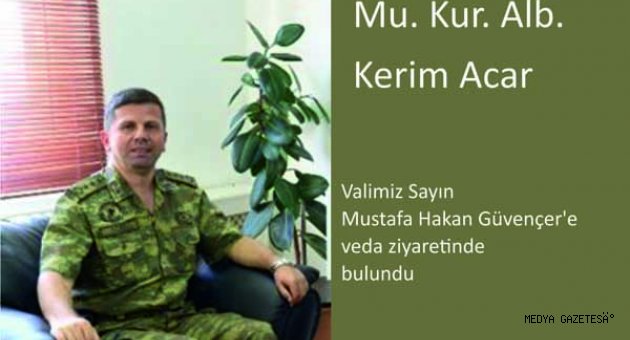 GARNİZON KOMUTANI MI. KUR. ALB. KERİM ACAR’IN VEDA ZİYARETİ