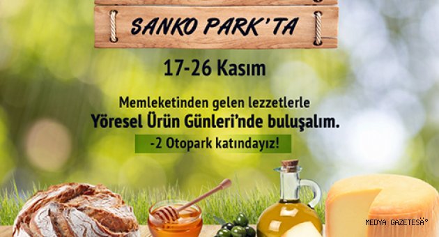 GAZİANTEP’İN İLK YÖRESEL ÜRÜN GÜNLERİ SANKO PARK’TA