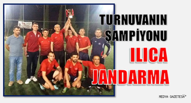 ILICA’DA DÜZENLENEN TURNUVANIN ŞAMPİYONU ILICA JANDARMA OLDU