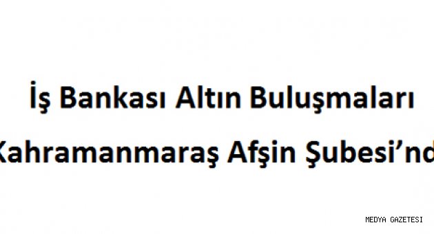 İş Bankası Altın Buluşmaları