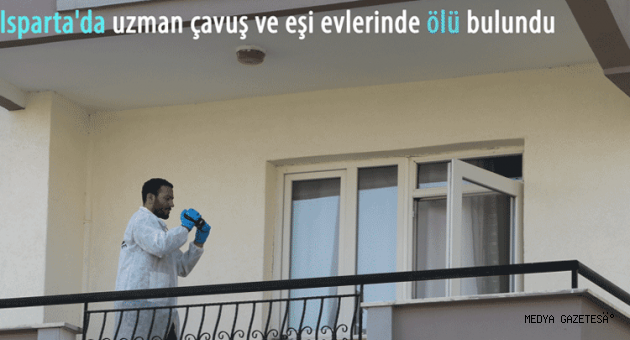 Isparta'da uzman çavuş ve eşi evlerinde ölü bulundu