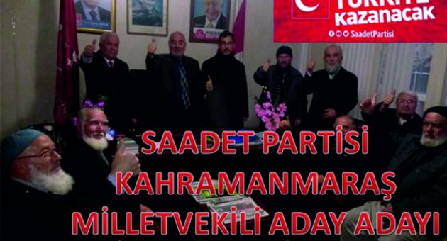 Kahramanmaraş Saadet Partisi Milletvekili Aday Adayı Bünyamin GÖKÇE