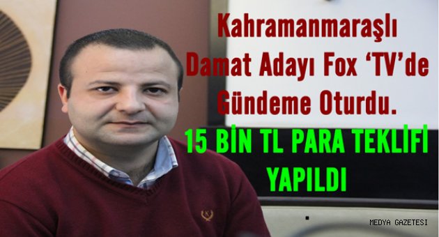 Kahramanmaraşlı Damat Adayı Fox 'TV'de Gündeme Oturdu.