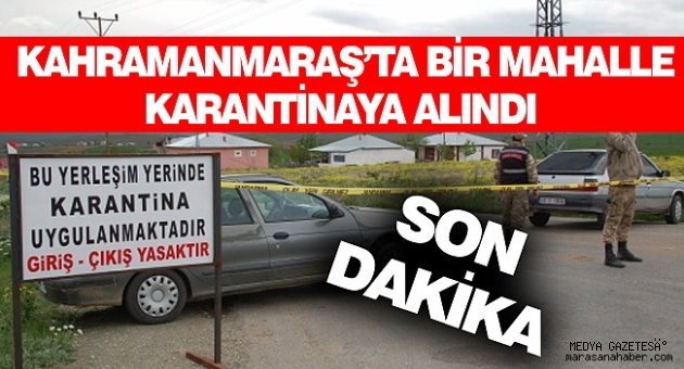 Kahramanmaraş'ta bir mahalle karantinaya alındı