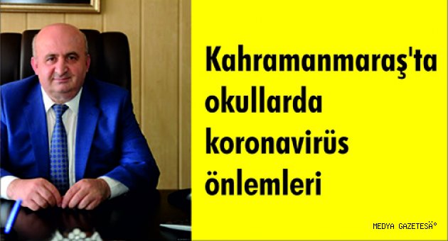 Kahramanmaraş'ta okullarda koronavirüs önlemleri