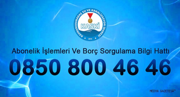 KASKİ’DE BORÇ SORGULAMAK ÇOK KOLAY: 0850 800 46 46