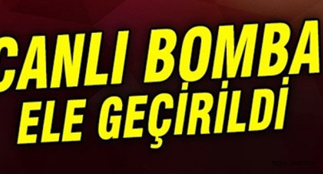 O canlı bomba Kahramanmaraş’ta yakalandı!