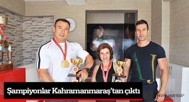 ŞAMPİYONLAR KAHRAMANMARAŞ’TAN ÇIKTI