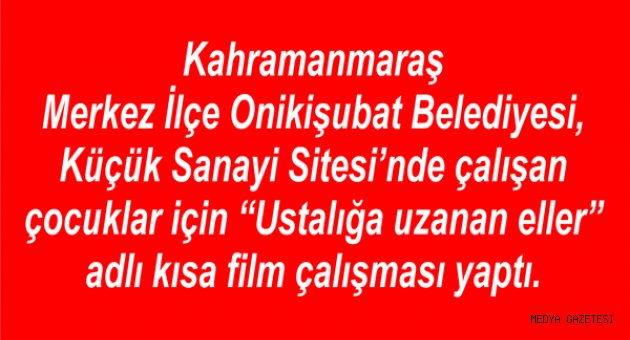 SANAYİ ÇIRAKLARIMIZ İÇİN KISA FİLM