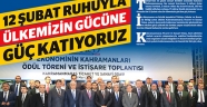 12 ŞUBAT RUHUYLA ÜLKEMİZİN GÜCÜNE GÜÇ KATIYORUZ…