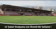 12 ŞUBAT STADYUMU İÇİN ÖNEMLİ GELİŞME