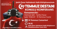 15 TEMMUZ DESTANI KONULU KONFERANS