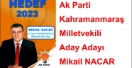 Ak Parti Kahramanmaraş Milletvekili Aday Adayı Mikail NACAR