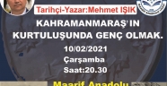 “Anadolu’nun Kurtuluş Ateşi Maraş’tan Yakılır!”