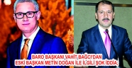 BARO BAŞKANI VAHİT BAĞCI’DAN ESKİ BAŞKAN METİN DOĞAN İLE İLGİLİ ŞOK İDDİA;
