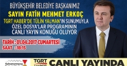 BAŞKAN ERKOÇ CANLI YAYINDA