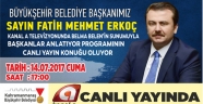 BAŞKAN ERKOÇ CANLI YAYINDA