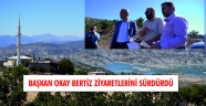 BAŞKAN OKAY BERTİZ ZİYARETLERİNİ SÜRDÜRDÜ