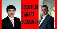 BEŞEN’LİLER 3 MAR’TA BULUŞUYOR