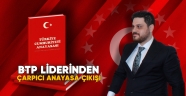 BTP Liderinden çarpıcı anayasa çıkışı…