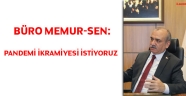 Büro Memur-Sen: Pandemi ikramiyesi istiyoruz