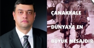 Çanakkale dünyaya en büyük mesajdır