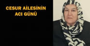 CESUR AİLESİNİN ACI GÜNÜ