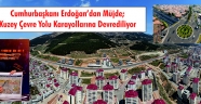 Cumhurbaşkanı Erdoğan’dan Müjde; Kuzey Çevre Yolu Karayollarına Devrediliyor