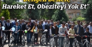 ''DENGELİ BESLEN, HAREKET ET, OBEZİTEYİ YOK ET''