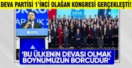 DEVA PARTİSİ 1. OLAĞAN BÜYÜK KONGRESİ TOPLANDI