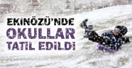 EKİNÖZÜ'NDE OKULLAR TATİL EDİLDİ