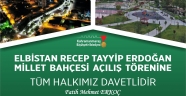 ELBİSTAN RECEP TAYYİP ERDOĞAN MİLLET BAHÇESİ AÇILIYOR