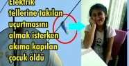 Elektrik tellerine takılan uçurtmasını almak isterken akıma kapılan çocuk öldü