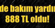Evde bakım yardımı 888 TL oldu Evde Bakım yardımı