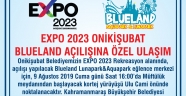 EXPO 2023 ONİKİŞUBAT BLUELAND AÇILIŞINA ÖZEL ULAŞIM